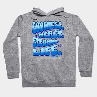 Goodness. Mercy. Eternal Life. - Trendy bubble font in light blue & blue text. Hoodie